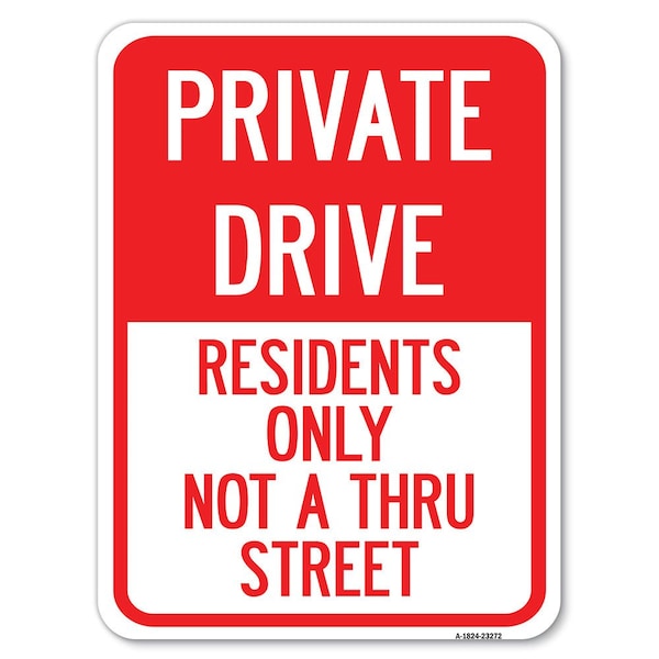 Signmission Private Drive Private Drive Residents Not Thru Street Alum Parking Sign, 18" x 24", A-1824-23272 A-1824-23272 - main